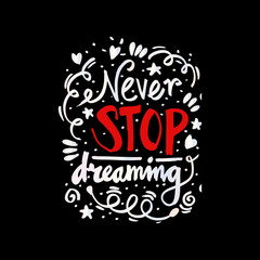 Never stop dreaming