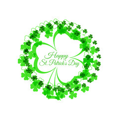 Vector Happy St. Patrick's Day poster on the white background with green leaf of clover silhouette, text and clover leaves arranged in a circle.