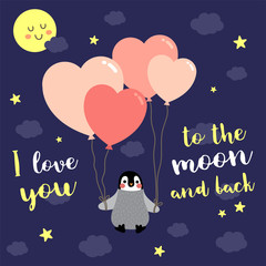 Fototapeta na wymiar I Love You To The Moon And Back quote With cute Penguin floating in the sky by heart balloons.