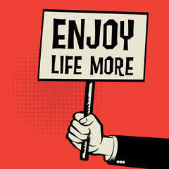 Poster in hand, business concept with text Enjoy Life More
