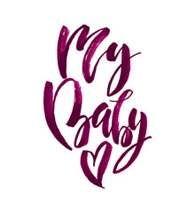 Obraz premium My baby greeting card with calligraphy.