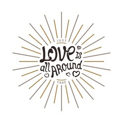 Love is all around. Creative handwritten calligraphy emblem. Vector illustration 