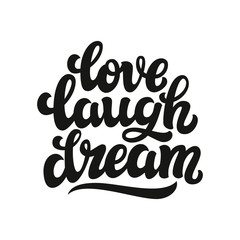Love laugh dream. Typography text