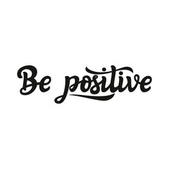 Be positive. Typography lettering text