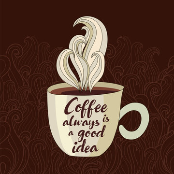 Fototapeta Vector illustration of coffee cup. Coffee is always a good idea, calligraphic and lettering poster or postcard. 
