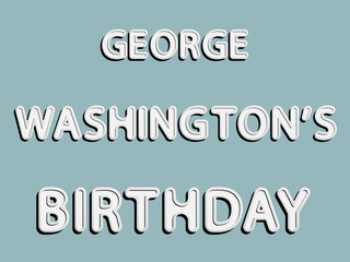 vector lettering word of George Washington's birthday with white and gray gradient with shadow and white glow as paper or metallic effect on blue retro colors background