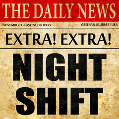 night shift, article text in newspaper