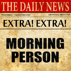 morning person, article text in newspaper