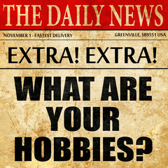 what are your hobbies, article text in newspaper