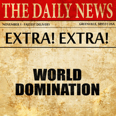 world domination, article text in newspaper