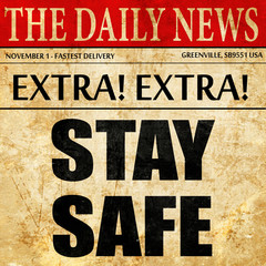 stay safe, article text in newspaper