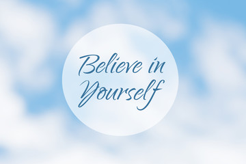 Inspirational motivation quote, believe in yourself, on an abstract background