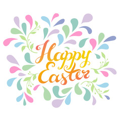 Happy Easter greeting card with freehand lettering, decorative drops of spring colors and green leaves.