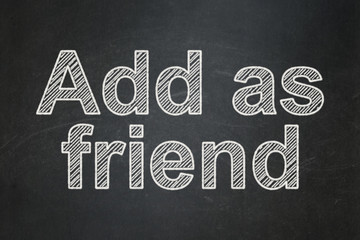 Social media concept: Add as Friend on chalkboard background