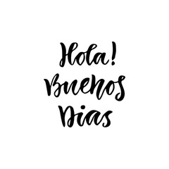 Obraz premium Spanish Hola Buenos dias in english Hello Good day. Inspirational Lettering poster or banner. Vector hand lettering