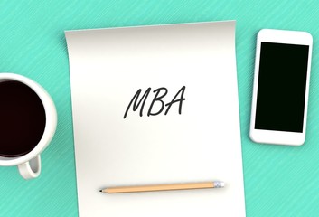 MBA, message on paper, smart phone and coffee on table, 3D rendering