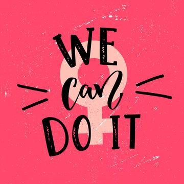 We can do it - feminism slogan handwritten at pink textured background. Inspirational vector quote.