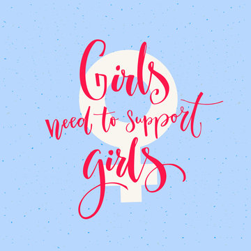 Girls need to support girls. Feminism saying, inspirational quote about women at blue background
