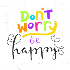 Don't worry be happy - hand lettering quote.