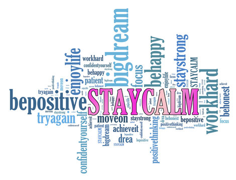 STAY CALM and other positive words. Positive thinking, attitude concept.