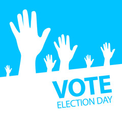 Election day. Vector illustration with raised hands.