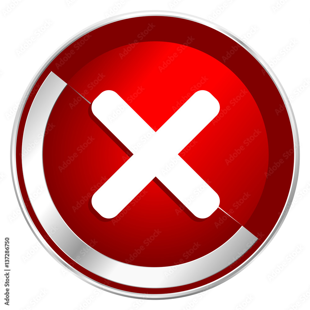 Fototapete Cancel red web icon. Metal shine silver chrome border round button isolated on white background. Circle modern design abstract sign for smartphone applications.