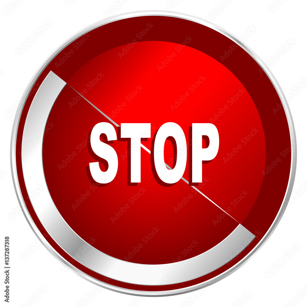 Aufkleber Stop red web icon. Metal shine silver chrome border round button isolated on white background. Circle modern design abstract sign for smartphone applications.