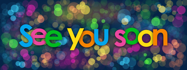 “SEE YOU SOON” colourful vector card with bokeh lights