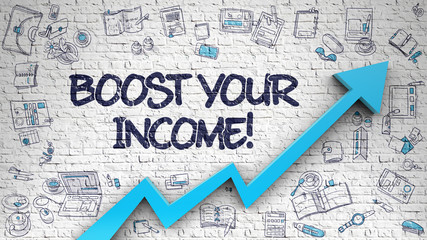 Boost Your Income Drawn on White Brickwall. 