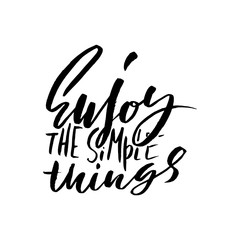 Enjoy the simple things. Hand drawn lettering. Vector typography design isolated on white background. Handwritten inscription.