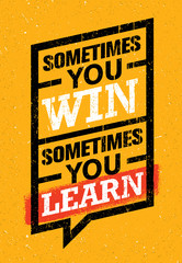 Sometimes You Win, Sometimes You Learn. Inspiring Creative Motivation Quote. Vector Typography Banner Design