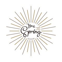 Fototapeta na wymiar Time to Spring. Creative handwritten calligraphy composition with linear starburst. Vector template for your design. 