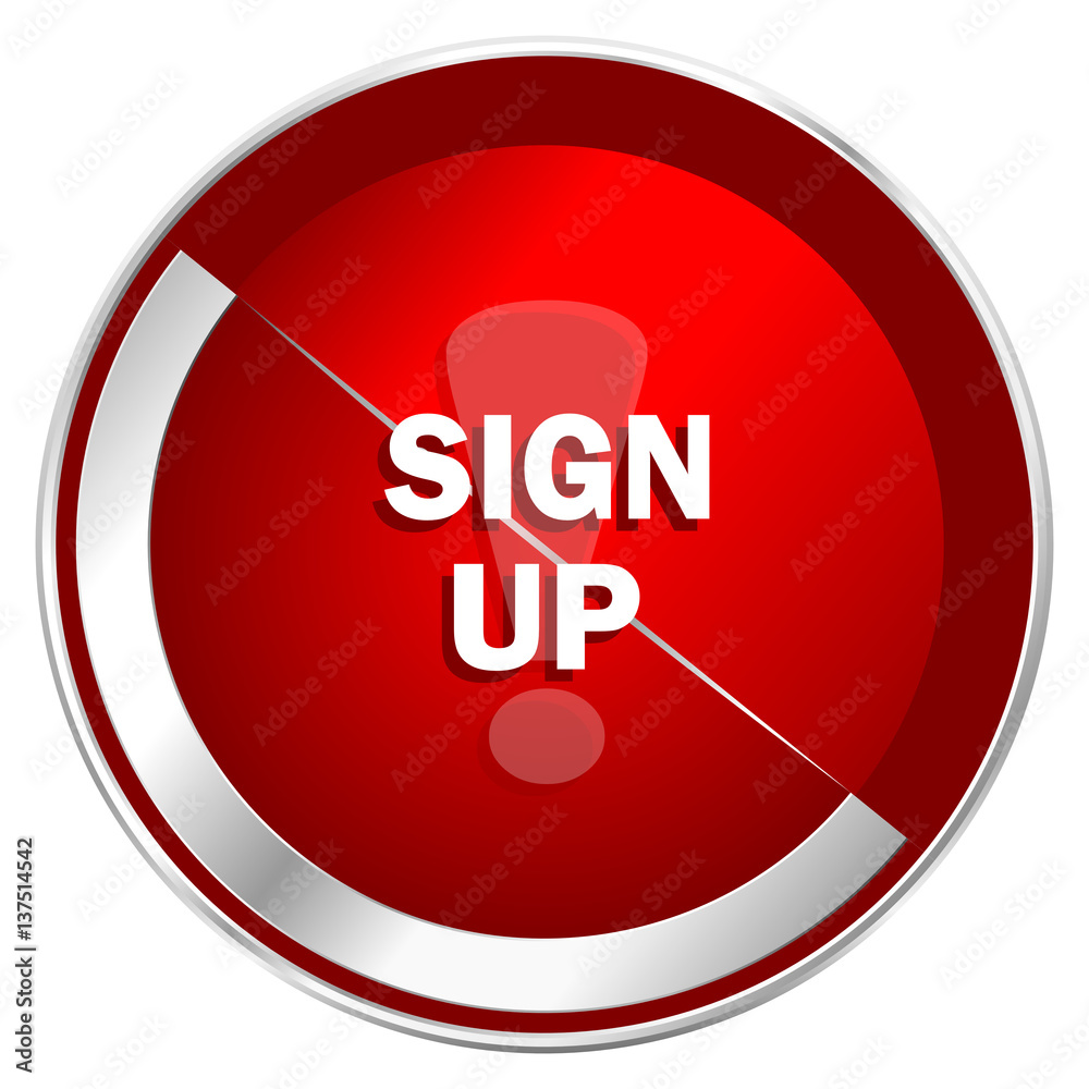 Aufkleber Sign up red web icon. Metal shine silver chrome border round button isolated on white background. Circle modern design abstract sign for smartphone applications.