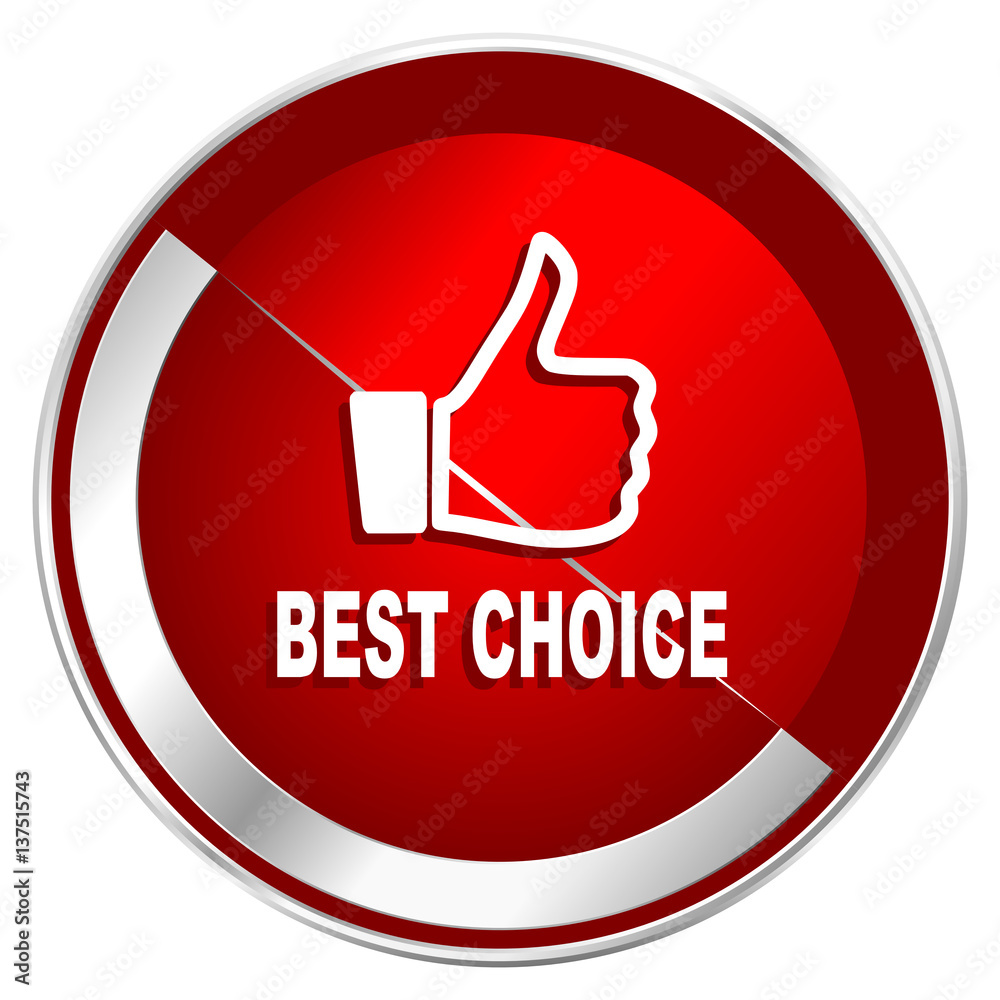 Aufkleber Best choice red web icon. Metal shine silver chrome border round button isolated on white background. Circle modern design abstract sign for smartphone applications.