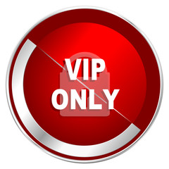Vip only red web icon. Metal shine silver chrome border round button isolated on white background. Circle modern design abstract sign for smartphone applications.