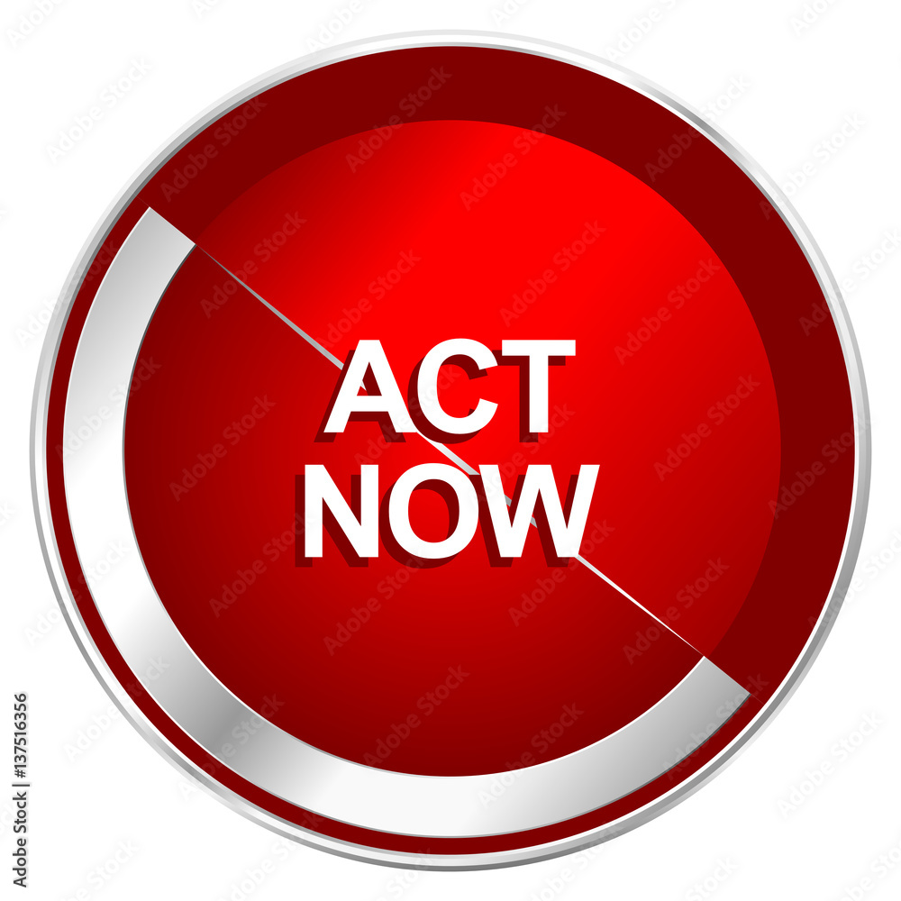 Poster Act now red web icon. Metal shine silver chrome border round button isolated on white background. Circle modern design abstract sign for smartphone applications.