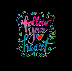 Follow your heart.Inspirational quote.Hand drawn illustration with hand lettering.