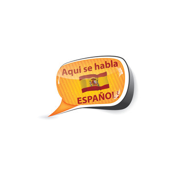 Spanish Speech Bubble / Sticker  / Sign / Icon With The Flag Of Spain. Here We Speak Spanish. (Aqui Se Habla Espanol!)