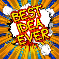 Best Idea Ever - Comic book style phrase on abstract background.