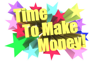 Time To Make Money slogan. Golden text with vivid stars. 3d render