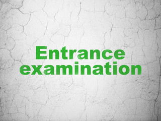 Learning concept: Entrance Examination on wall background