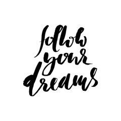 Follow your dreams. Hand drawn lettering. Vector typography design isolated on white background. Handwritten inscription.