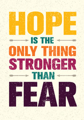 Hope Is The Only Thing Stronger Than Fear. Inspiring Print Creative Motivation Quote. Vector Typography Banner
