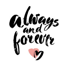 Romantic lettering. Calligraphy postcard or poster graphic design typography element. Hand written vector style valentines day sign. Always and forever. Handwritten modern brush lettering.