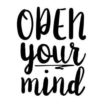 open your mind inspiration quotes lettering. Calligraphy graphic design sign element. Vector Hand written style Quote design letter element