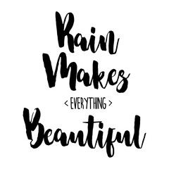 Rain makes everything beautiful inspiration quotes lettering. Calligraphy graphic design sign element. Vector Hand written style Quote design letter element