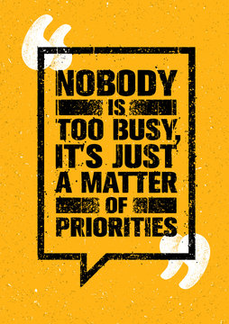 Nobody Is Too Busy, It's Just A Matter Of Priorities. Inspiring Creative Motivation Quote. Vector Typography Banner
