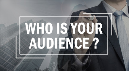 business communication concept: who is your audience