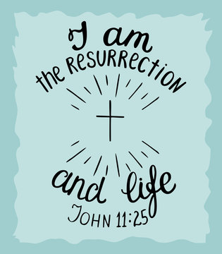 Hand lettering I am the resurrection and the life.