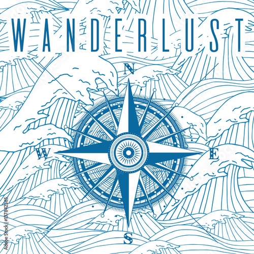 "Wanderlust poster with compass. Vector travel and adventure